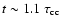 $t \sim 1.1 ~\tau_{\rm cc}$