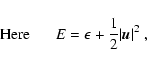 \begin{displaymath}\mbox{Here \hspace{0.5cm}} E = \epsilon +\frac{1}{2} \vert\mbox{\vec u}\vert^2~,
\end{displaymath}