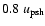 $ 0.8~
u_{\rm psh}$
