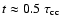 $t\approx 0.5~\tau_{\rm
cc}$