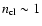 $n_{\rm cl}\sim 1$