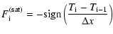 $\displaystyle {F^{\rm (sat)}_{\rm i} = -\mbox{sign}\left(\frac{T_{\rm i}-T_{\rm i-1}}{\Delta x}\right) }$