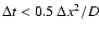 $\Delta t < 0.5~ \Delta x^2/D$