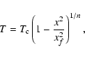 \begin{displaymath}T = T_{\rm c} \left( 1-\frac{x^2}{x_f^2}\right)^{1/n} ,
\end{displaymath}