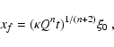 \begin{displaymath}x_f = (\kappa Q^n t)^{1/(n+2)}\xi_0 ~,
\end{displaymath}