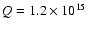 $Q = 1.2\times 10^{15}$