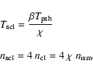 \begin{displaymath}\begin{array}{l}
\displaystyle
T_{\rm scl} = \frac{\beta T_{\...
...n_{\rm scl} = 4~ n_{\rm cl} = 4~ \chi ~n_{\rm ism}.
\end{array}\end{displaymath}