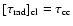 $[\tau _{\rm rad}]_{\rm cl} = \tau _{\rm cc}$