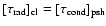 $[\tau _{\rm rad}]_{\rm cl} = [\tau _{\rm cond}]_{\rm psh}$