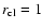 $r_{\rm cl} =
1$