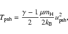 \begin{displaymath}T_{\rm psh} = \frac{\gamma-1}{2}\frac{\mu m_{\rm H}}{2 k_{\rm B}} u_{\rm psh}^2,
\end{displaymath}
