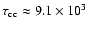 $\tau_{\rm cc} \approx
9.1\times 10^3$