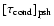 $[\tau_{\rm cond}]_{\rm psh}$