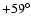 $+59 ^\circ$