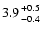 $3.9{+0.5 \atop -0.4}$