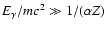 $E_\gamma / mc^2 \gg 1/(\alpha
Z)$