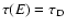 $\tau(E)=\tau_{\rm D}$