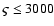 $ \varsigma \leq 3000$