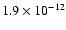 $1.9 \times 10^{-12}$