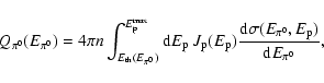 \begin{displaymath}Q_{\pi^0}(E_{\pi^0}) = 4 \pi n
\int_{E_{\rm th}(E_{\pi^0})}^{...
...
{{\rm d}\sigma(E_{\pi^0}, E_{\rm p})\over {\rm d}E_{\pi^0}} ,
\end{displaymath}