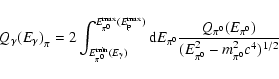 \begin{displaymath}
{Q_\gamma(E_\gamma)}_{\pi} = 2 \int_{E_{\pi^0}^{\rm min} (E_...
...\pi^0}(E_{\pi^0})
\over (E_{\pi^0}^2 - m_{\pi^0}^2 c^4)^{1/2}} \end{displaymath}