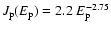 $J_{\rm p}(E_{\rm p})=2.2~E_{\rm p}^{-2.75}$