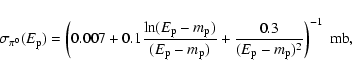 \begin{displaymath}\sigma_{\pi^0}
(E_{\rm p})= \left(0.007 +0.1 \frac{\ln (E_{\r...
... +
\frac{0.3}{(E_{\rm p}-m_{\rm p})^2} \right)^{-1}~ {\rm mb},
\end{displaymath}