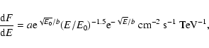\begin{eqnarray*}\frac{{\rm d}F}{{\rm d}E}=a {\rm e}^{\sqrt{E_0}/b} (E/E_0)^{-1.5}{\rm e}^{-\sqrt{E}/b}
~{\rm cm^{-2}~s^{-1}~TeV^{-1}},
\end{eqnarray*}