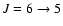 $J=6 \rightarrow 5$