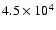 $4.5 \times 10^4$