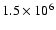 $1.5\times 10^6 $