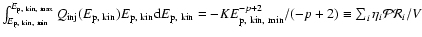 $
\int_{E_{\rm p,~kin,~ min}}^{E_{\rm p,~ kin,~ max}} Q_{\rm
inj}(E_{\rm p,~ kin...
...p,~kin,~min}^{-p+2}}/(-p+2)
\equiv { \sum_i \eta_i {\cal P} {\cal R}_i }/ {V}
$