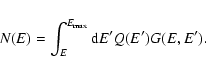 \begin{displaymath}N(E) = \int_E^{E_{\rm max}} {\rm d}{E^\prime} Q({E^\prime})
G(E,{E^\prime}).
\end{displaymath}