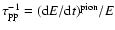 $\tau_{\rm pp}^{-1}=({\rm d}E/{\rm d}t)^{\rm
pion}/E$