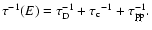 $
\tau^{-1}(E)= \tau_{\rm D}^{-1} + {\tau_{\rm c}}^{-1} + \tau_{\rm pp}^{-1}.
$