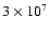 $ 3 \times 10^7$