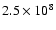 $ 2.5 \times 10^8$