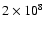 $ 2 \times 10^{8}$