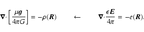 \begin{displaymath}
{\vec\nabla\cdot}\left[ {\mu {\vec g}\over 4\pi G} \right] =...
...\vec\nabla\cdot}{\epsilon {\vec E} \over 4\pi} = -e({\vec R}).
\end{displaymath}