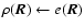 $\rho({\vec R}) \leftarrow e({\vec R})$