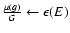 ${\mu(g) \over G} \leftarrow \epsilon(E)$