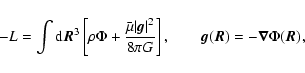 \begin{displaymath}-L = \int {\rm d}{\vec R}^3
\left[ \rho \Phi + {\bar{\mu} \v...
...],
\qquad {\vec g}({\vec R}) = - {\vec \nabla}\Phi({\vec R}), \end{displaymath}