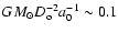 $GM_\odot D_{\rm o}^{-2}a_0^{-1} \sim 0.1$