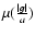 $\mu({\vert{\vec g}\vert \over a})$
