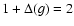$1+\Delta(g)=2$