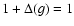 $1+\Delta(g)=1$