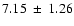 $7.15~\pm~1.26$