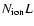 $N_{\rm ion} L $