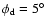 $\phi_{\rm d} = 5^\circ$