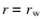$r=r_{\rm w}$